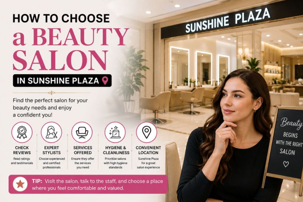 How to Choose a Beauty Salon in Sunshine Plaza