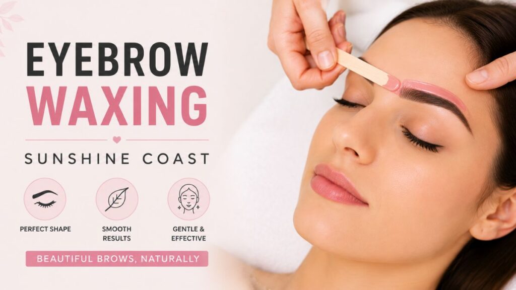 Eyebrow Waxing Sunshine Coast