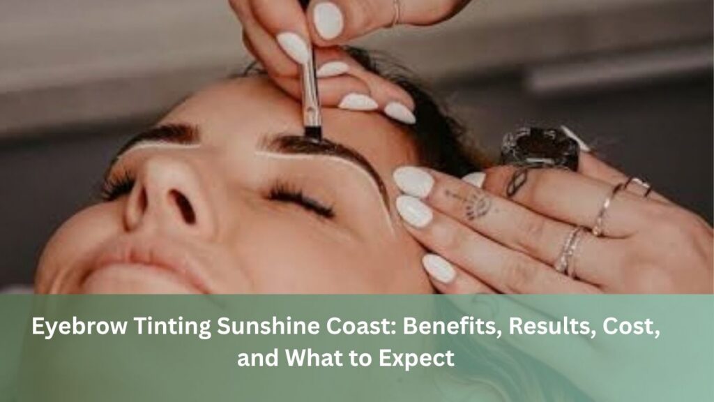 eyebrow tinting sunshine coast
