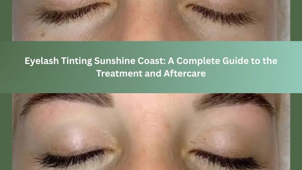 eyelash tinting sunshine coast