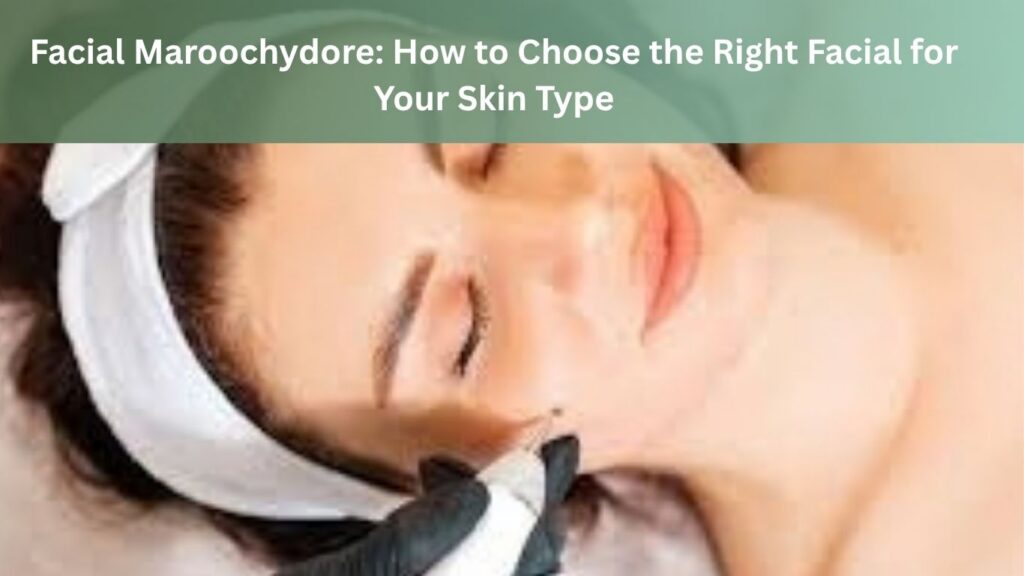 facial maroochydore